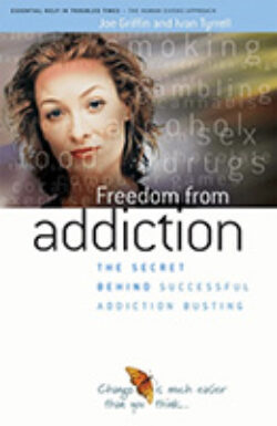 Freedom from Addiction: The secret behind successful addiction busting - by Joe Griffin and Ivan Tyrrell
