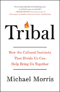 Tribal: How the Cultural Instincts That Divide Us Can Help Bring Us Together - Book